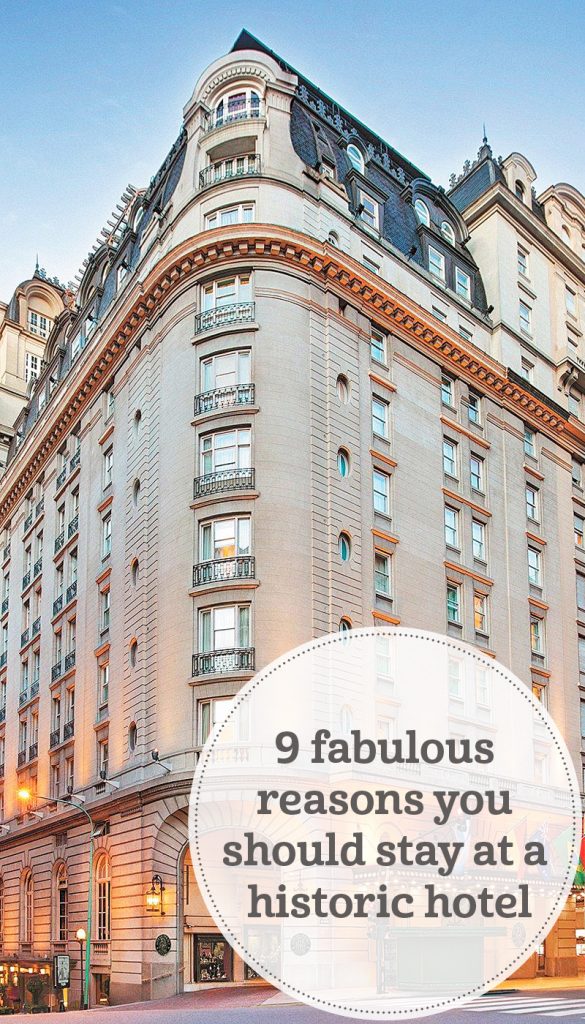 Grande Dames: 9 fabulous reasons you should stay at a historic hotel